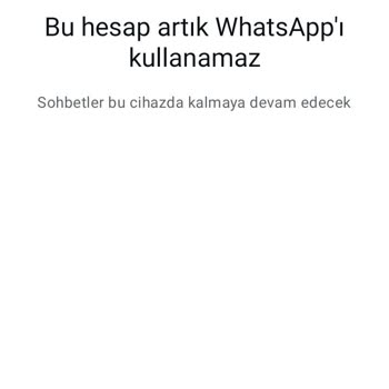 Haksız WhatsApp Hesap Yasağına Çözüm Bekliyorum