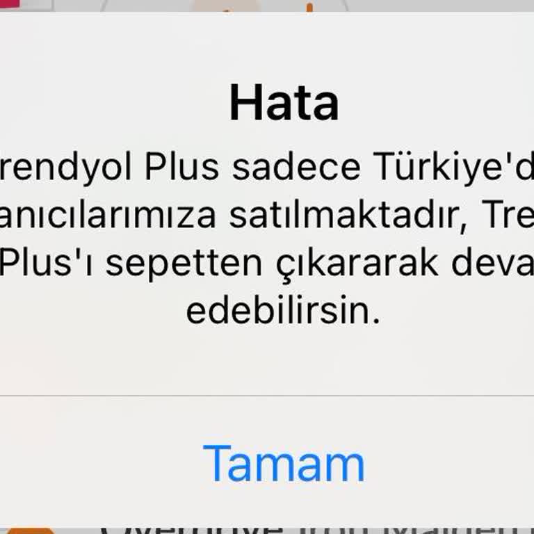 Yurt Dışında Olmadığım Halde Trendyol Plus Alamıyorum