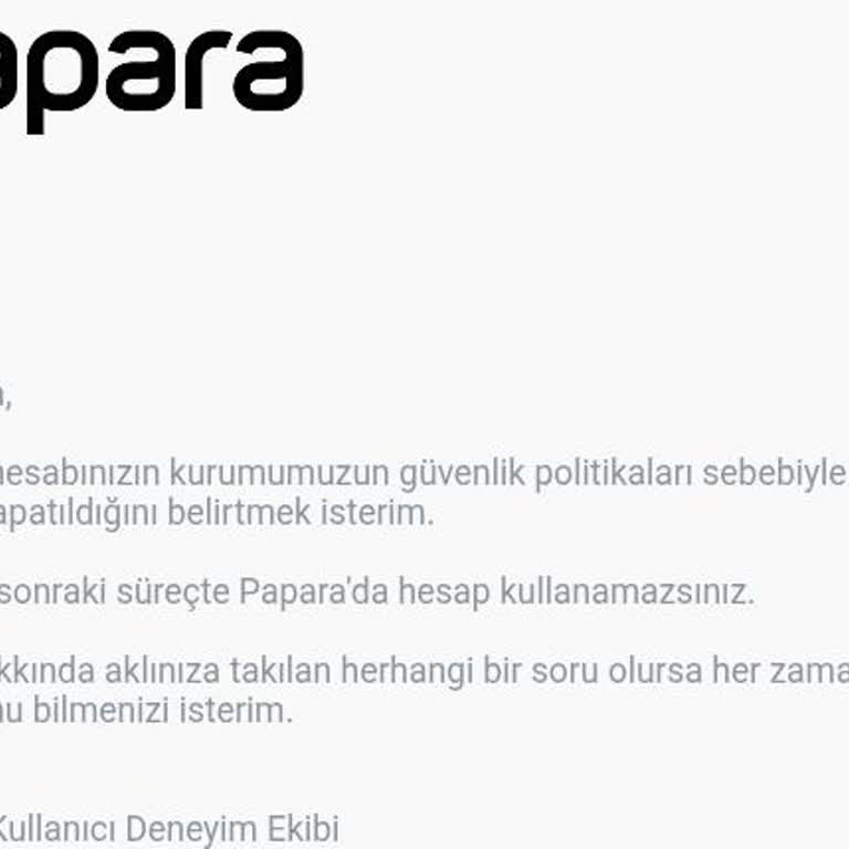 Papara Hesabım İznim Dışında Kapatıldı ve Mağdur Edildim