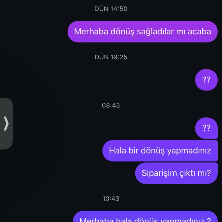 Siparişime Ve Mesajlarıma 2 Gündür Dönüş Yapılmıyor
