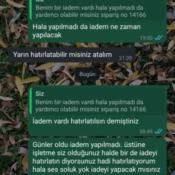 İadem Yapılmıyor, Sürekli Oyalıyorlar