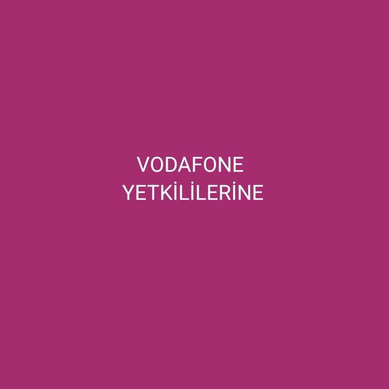 Vodafone Yetkililerinin İlgisizliği Nedeniyle Yaşanan Mağduriyet