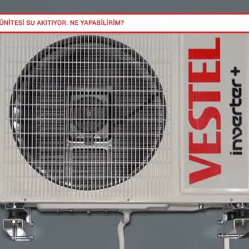 Vestel Klima Dış Ünite Su Tahliye Borusu Eksik Montajı Nedeniyle Mağduriyet