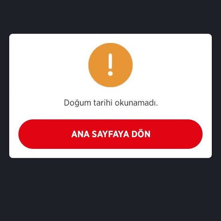 Kimlik Doğum Tarihi Okunamıyor, Müşteri Kaydı Tamamlanamıyor