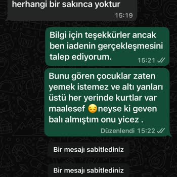 Bozuk Bal Ve Yetersiz İletişim Nedeniyle Ücret İadem Yapılmıyor