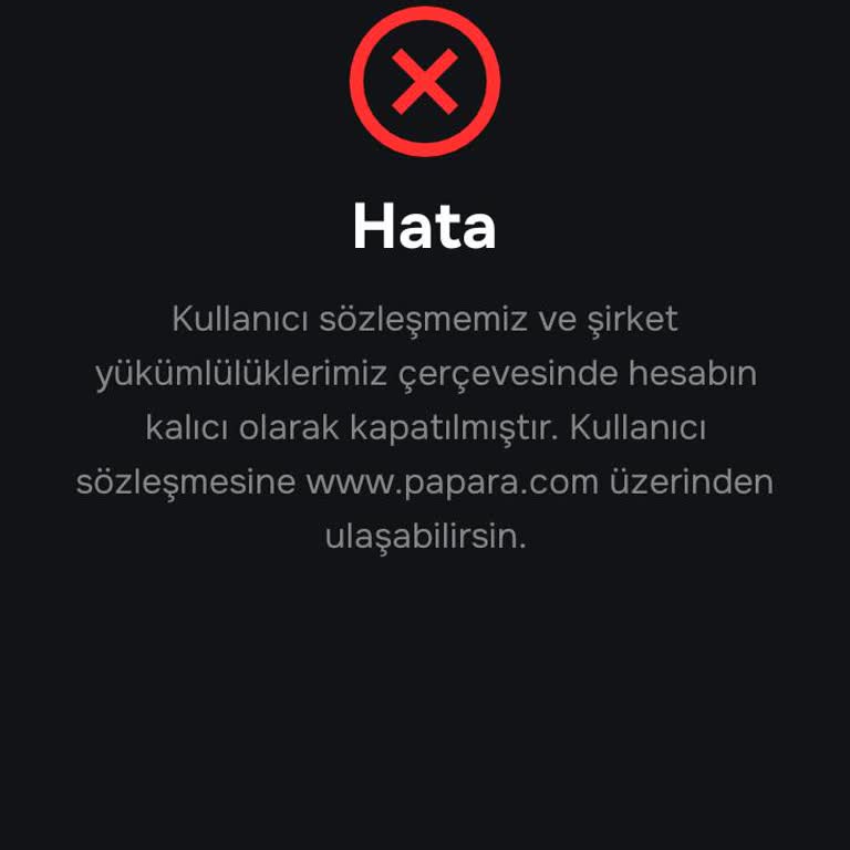 Papara Hesabım Sebepsiz Yere Kalıcı Olarak Kapatıldı, Açıklama Bekliyorum