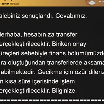 Yüksek Tutarlı Altın İşlemi Sonrası Param 3.5 Aydır Hesabıma Aktarılmadı