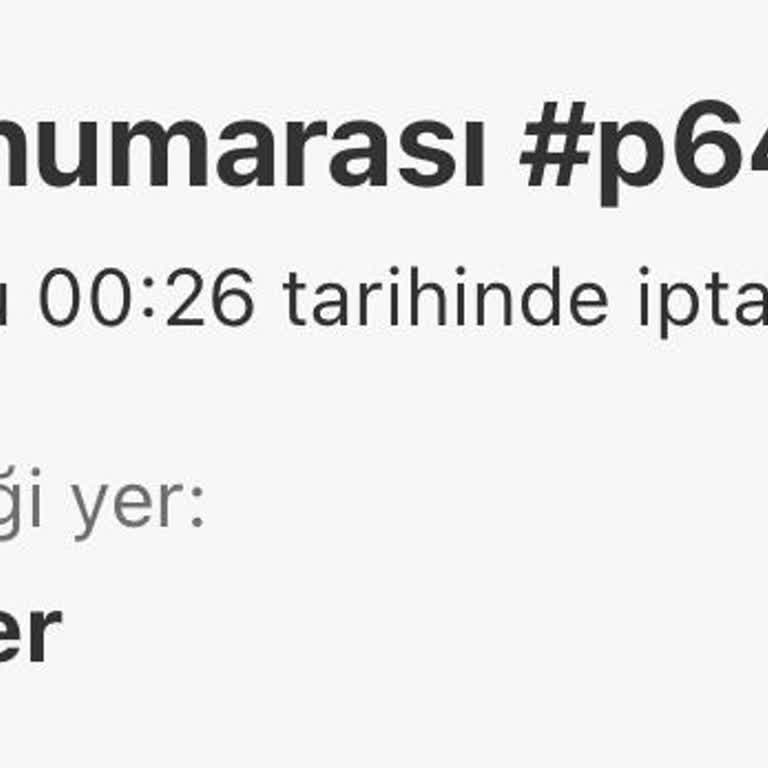 Siparişin Bilgi Verilmeden İptal Edilmesi Nedeniyle Yaşanan Mağduriyet