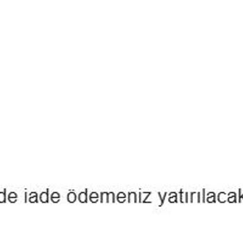 İade Edilen Elbisenin Ücreti 45 Gündür İade Edilmedi, Müşteri Hizmetlerine Ulaşılamıyor