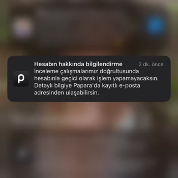 81 Gündür Kısıtlı Papara Hesabım Ve Cevapsız Kalan Mağduriyetim