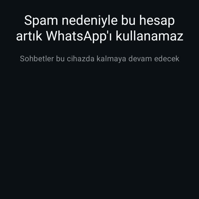 WhatsApp Hesabım Sebepsiz Yere Spam Gerekçesiyle Kapatıldı, Destek Ekibi Dönüş Yapmıyor