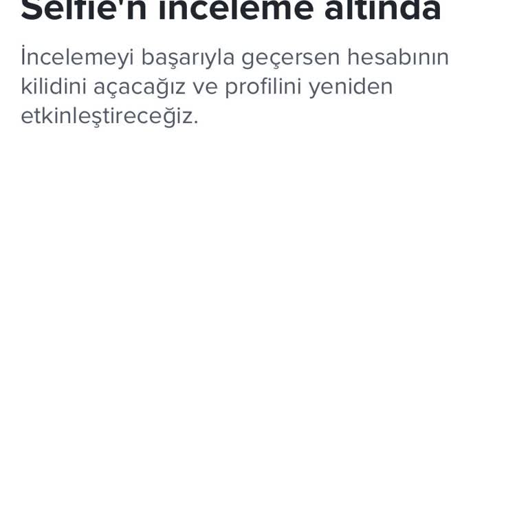 Tinder Üyelik Sonrası Hesabım Selfie İncelemede Kaldı Giriş Yapamıyorum