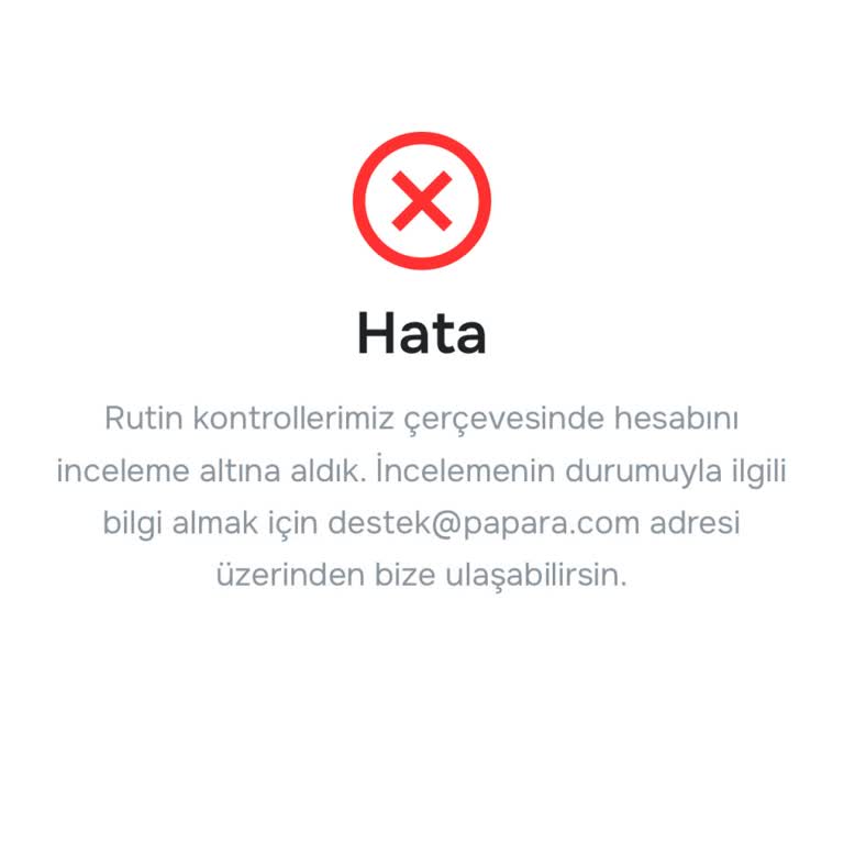 Papara Hesabım Rutin İncelemede, Erişim Sağlayamıyorum Ve Güvenlik Endişesi Yaşıyorum!