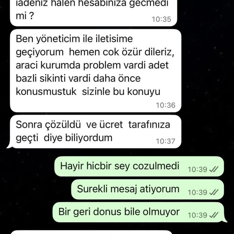 13 Aydır Beklenen Ücret İadesi Ve Çözümsüz İletişim