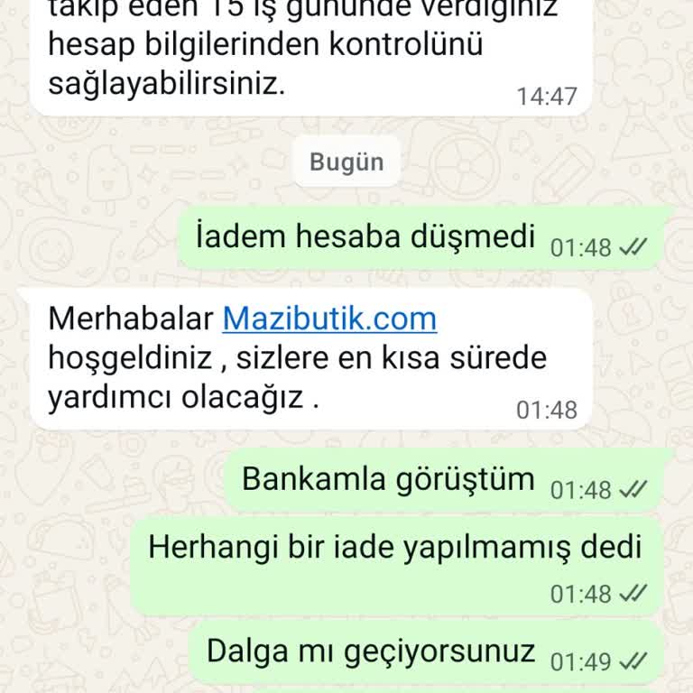 İade Ücreti 15 Gündür Hesabıma Yatırılmadı, Sürekli Oyalama Yaşıyorum