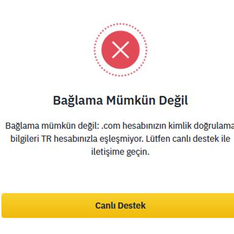 Binance Ve Binance TR Hesap Bağlantı Hatası Kimlik Doğrulama Uyuşmazlığı Ve Canlı Destek Sorunu