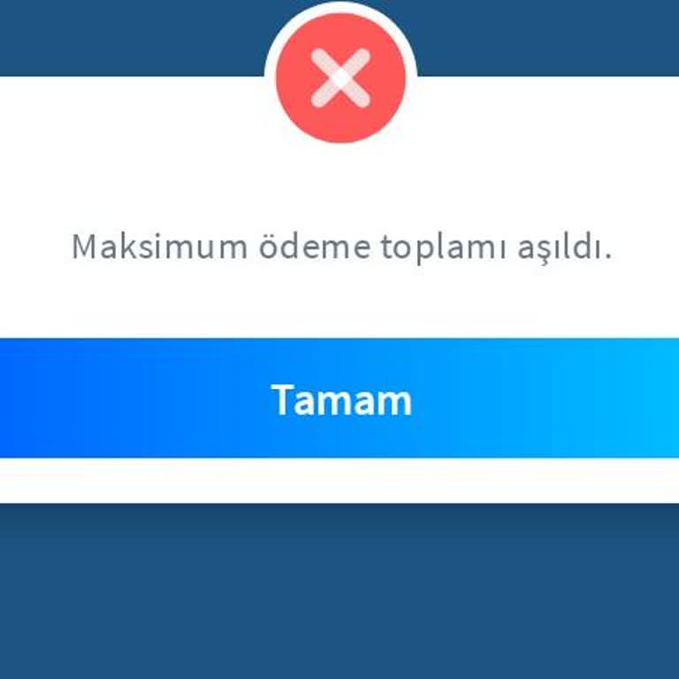 Maksimum Ödeme Toplamı Aşıldı Uyarısı Kredi Kartı Ödeme Sorunu