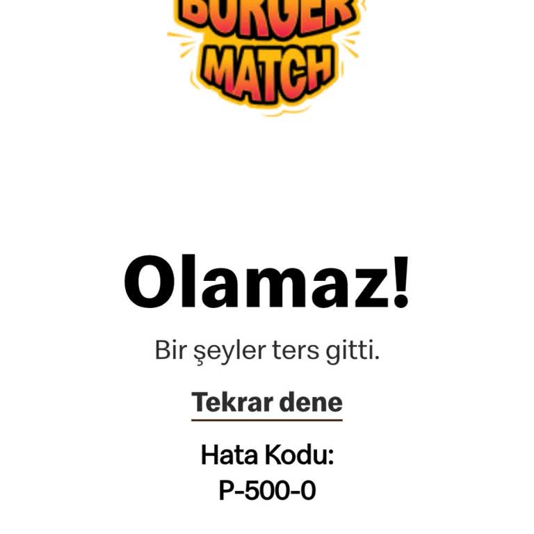 Burger Match Ödülüm 120 TL Çıtır Tavuk Burger İçin Sürekli Hata Kodu Ve Çözüm Talebi