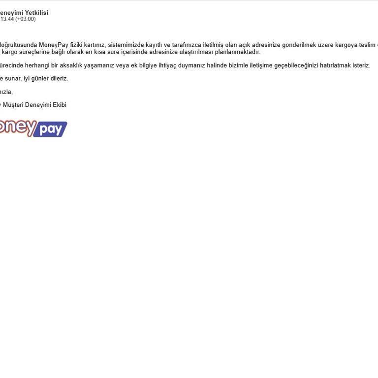 MoneyPay Fiziksel Kart Teslim Edilmemesi Ve Çelişkili Bilgi Nedeniyle Mağduriyet