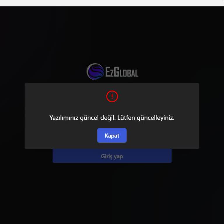 EzGlobal Uygulamasında Sürekli Yazılım Güncel Değil Hatası Ve Destek Yok