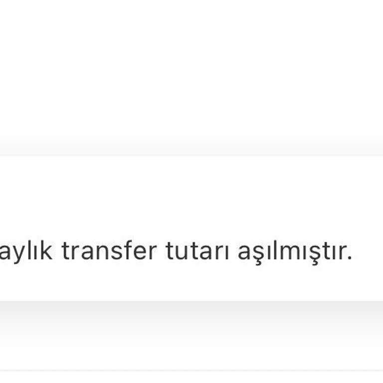 Aylık Transfer Limiti Dolduğu İçin İşlem Yapamıyorum