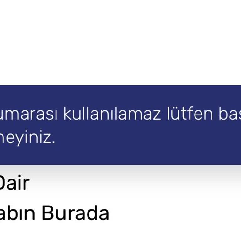 Telefon Numarası Kullanılamaz Hatası Üyelik Oluşturulamıyor