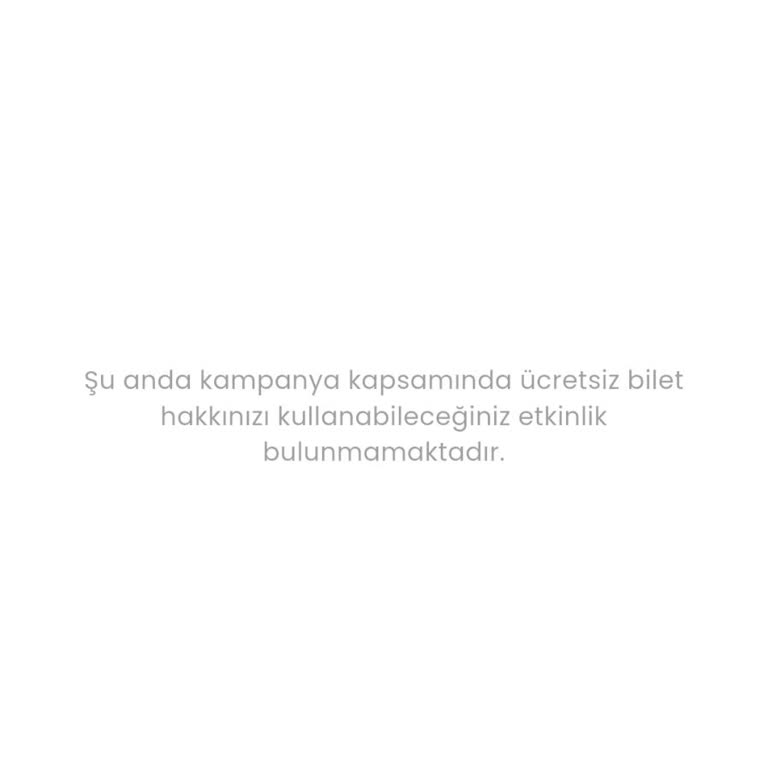 İzmir Art Genç Bilet Haklarımı Kullanabileceğim Hiçbir Etkinlik Görünmüyor