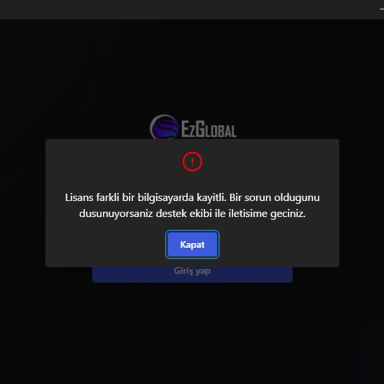 EzGlobal Lisans Başka Bilgisayarda Kayıtlı Ve Destek Yanıtsız