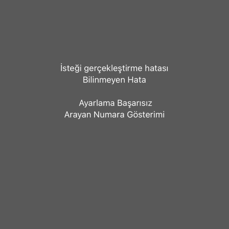Arayan Numara Gösterimi Hata Veriyor Ve Bilgi Görünmüyor