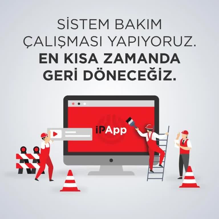 İPApp Girişinde Sürekli Bakım Uyarısı Ve Bilgilendirme Eksikliği