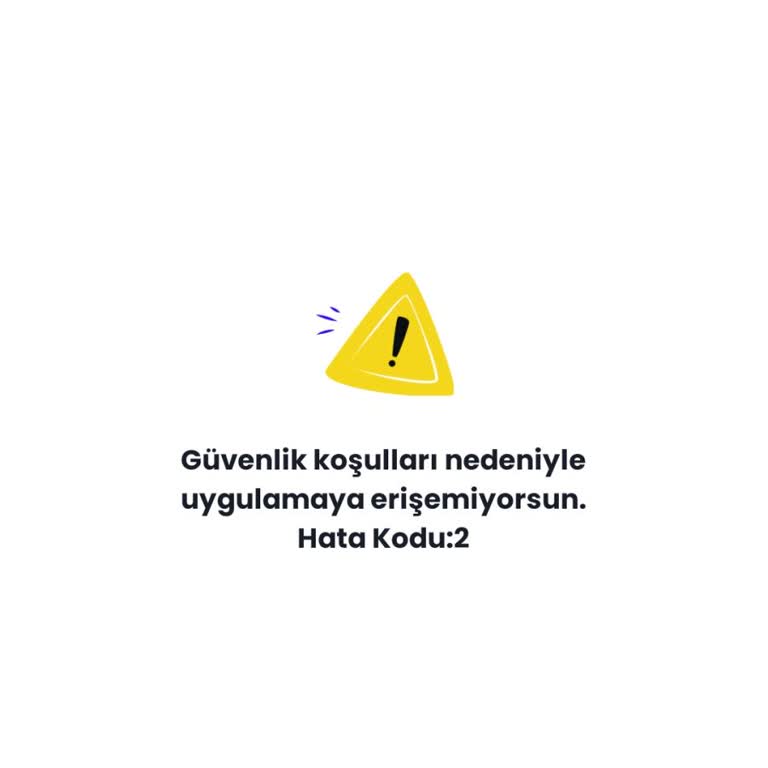 Güvenlik Koşulları Nedeniyle Banabak Uygulamasına Erişim Engeli Hata Kodu 2