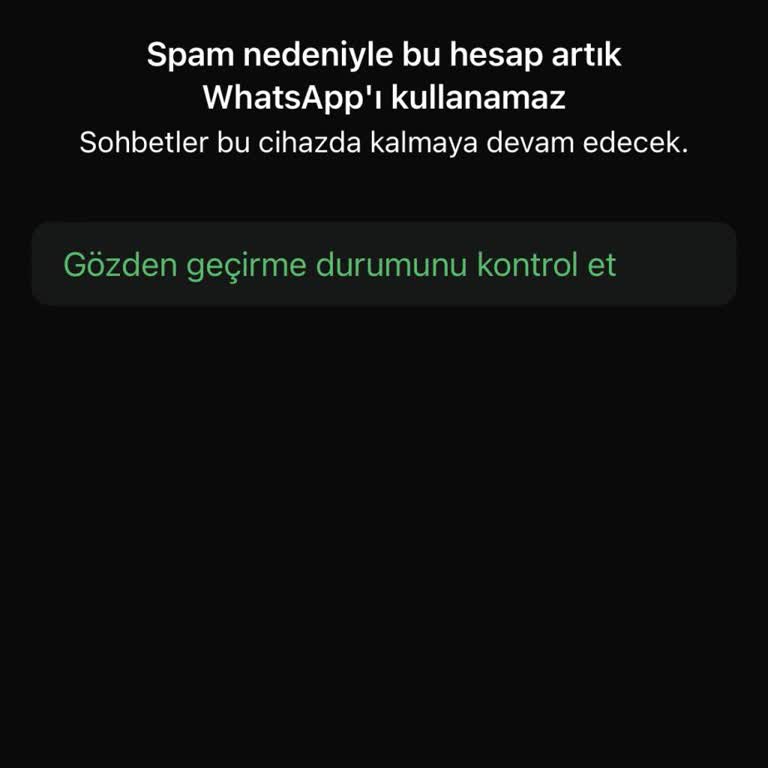 WhatsApp Hesabım Sürekli İnceleniyor Ve Spam Olarak Kapatılıyor