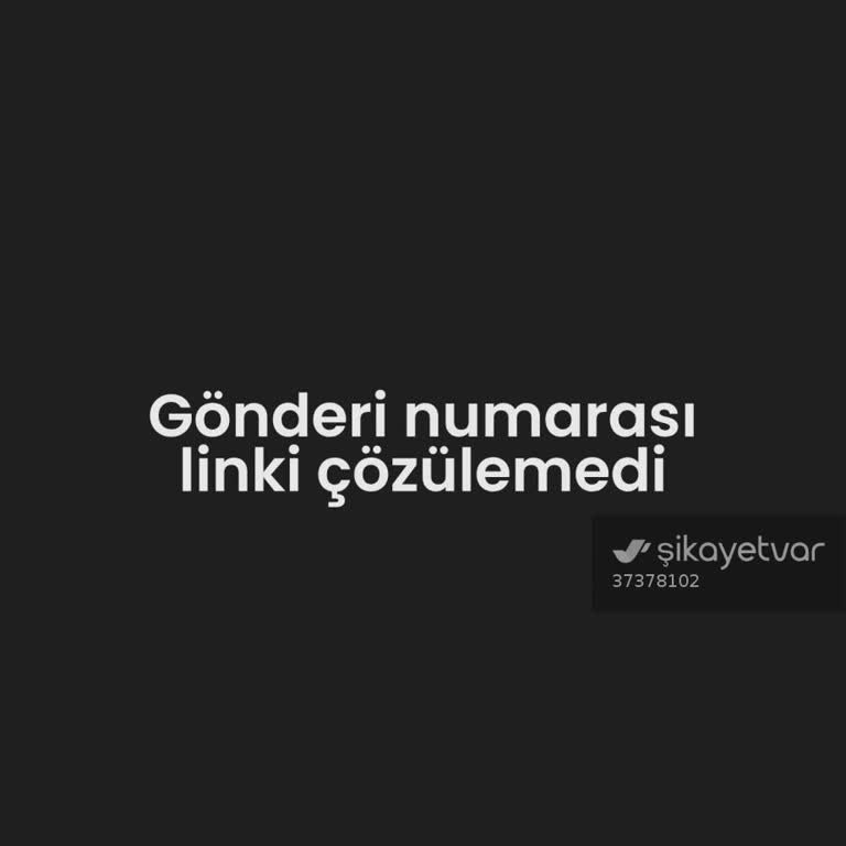 Kargoist Teslimat Gecikmesi Ve Müşteri Hizmetleri İletişimsizliği