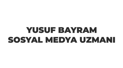 Yusuf Bayram Sosyal Medya Uzmanı