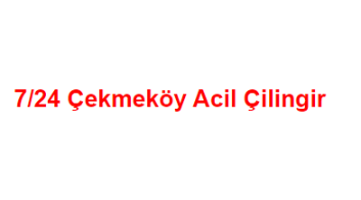 7/24 Çekmeköy Acil Çilingir Servisi