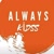 Always